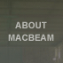 ABOUT MACBEAM